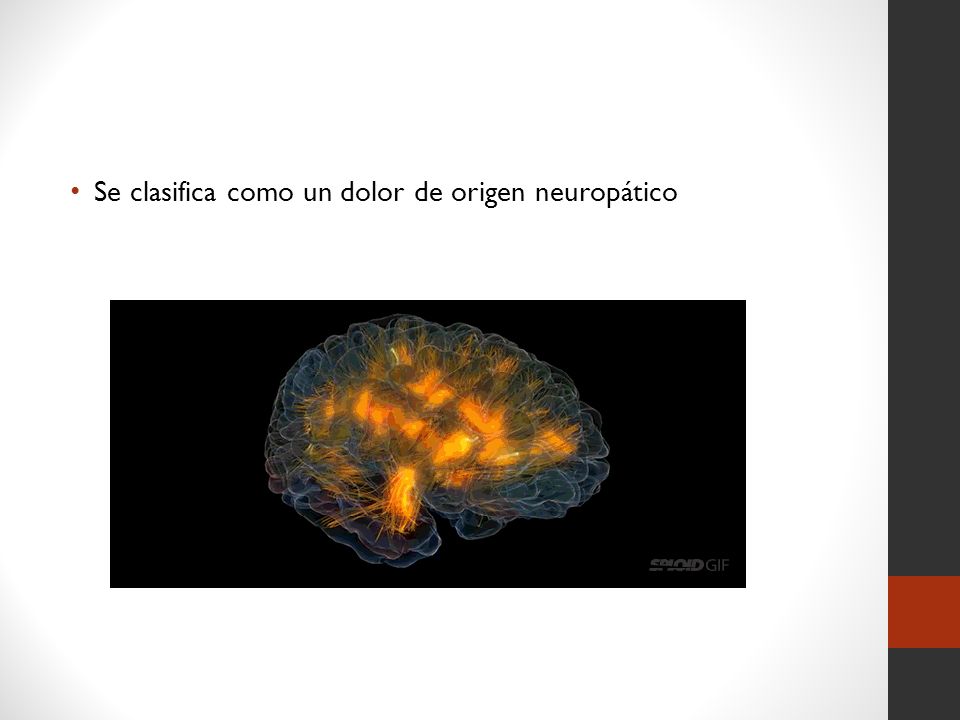 Se clasifica como un dolor de origen neuropático