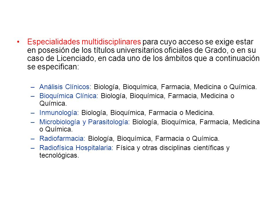 Especialidades multidisciplinares para cuyo acceso se exige estar en posesión de los títulos universitarios oficiales de Grado, o en su caso de Licenciado, en cada uno de los ámbitos que a continuación se especifican: