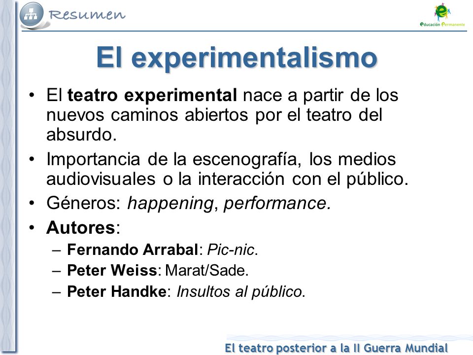 El experimentalismo El teatro experimental nace a partir de los nuevos caminos abiertos por el teatro del absurdo.