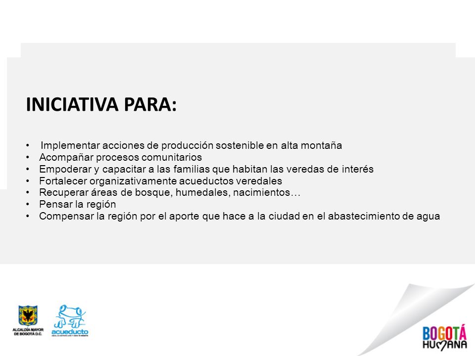 INICIATIVA PARA: Implementar acciones de producción sostenible en alta montaña. Acompañar procesos comunitarios.
