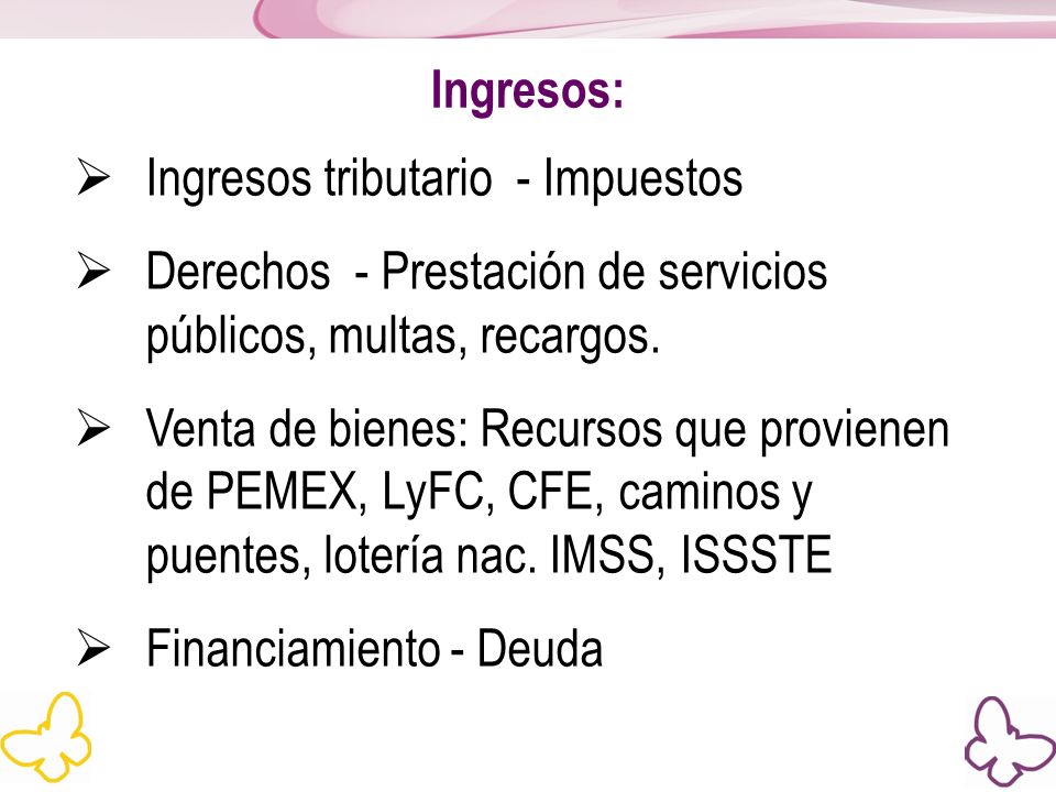 Ingresos: Ingresos tributario - Impuestos. Derechos - Prestación de servicios públicos, multas, recargos.