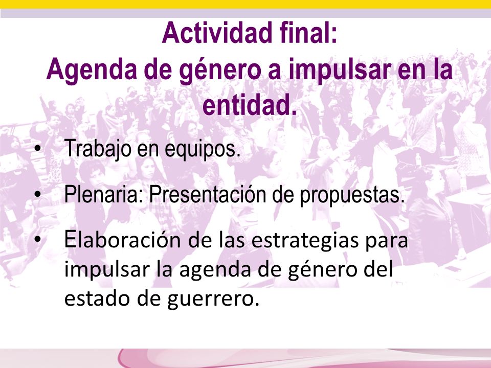 Actividad final: Agenda de género a impulsar en la entidad.
