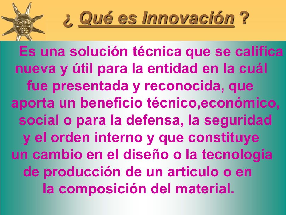 ¿ Qué es Innovación Es una solución técnica que se califica