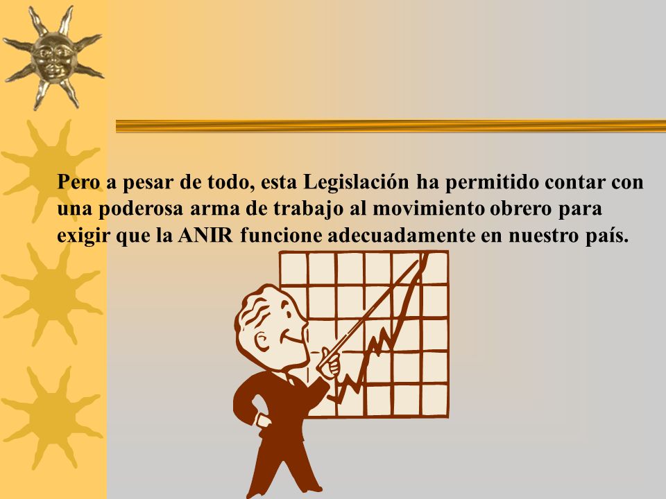 Pero a pesar de todo, esta Legislación ha permitido contar con