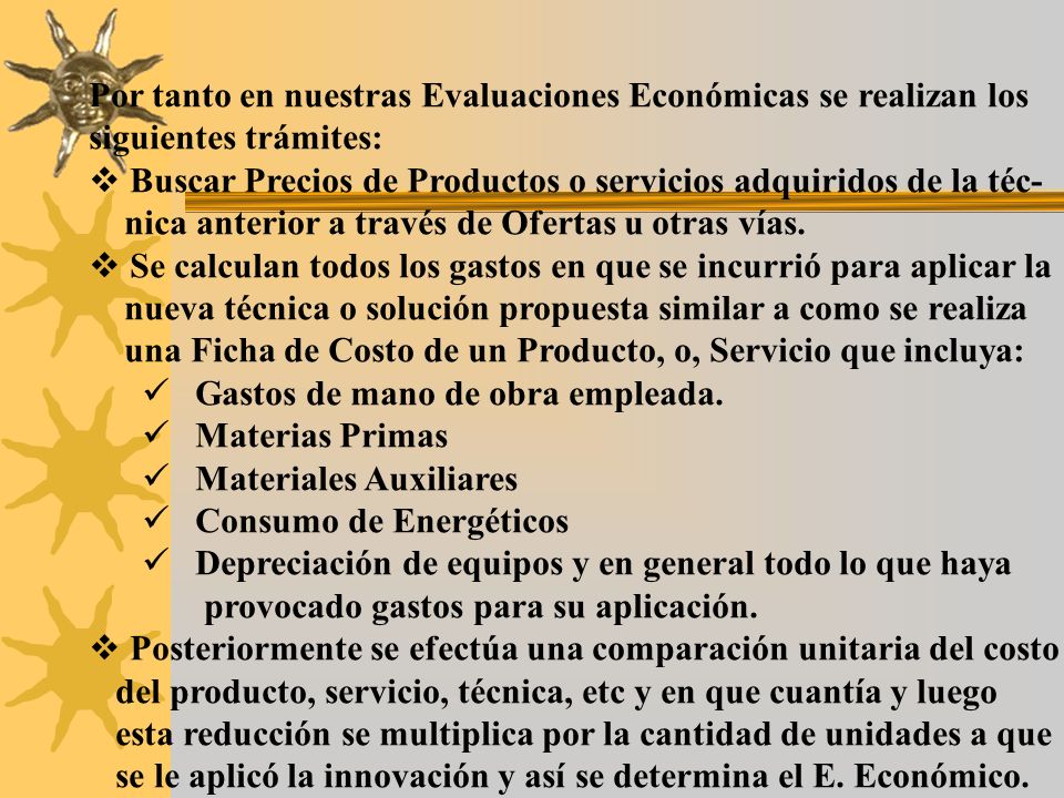Por tanto en nuestras Evaluaciones Económicas se realizan los