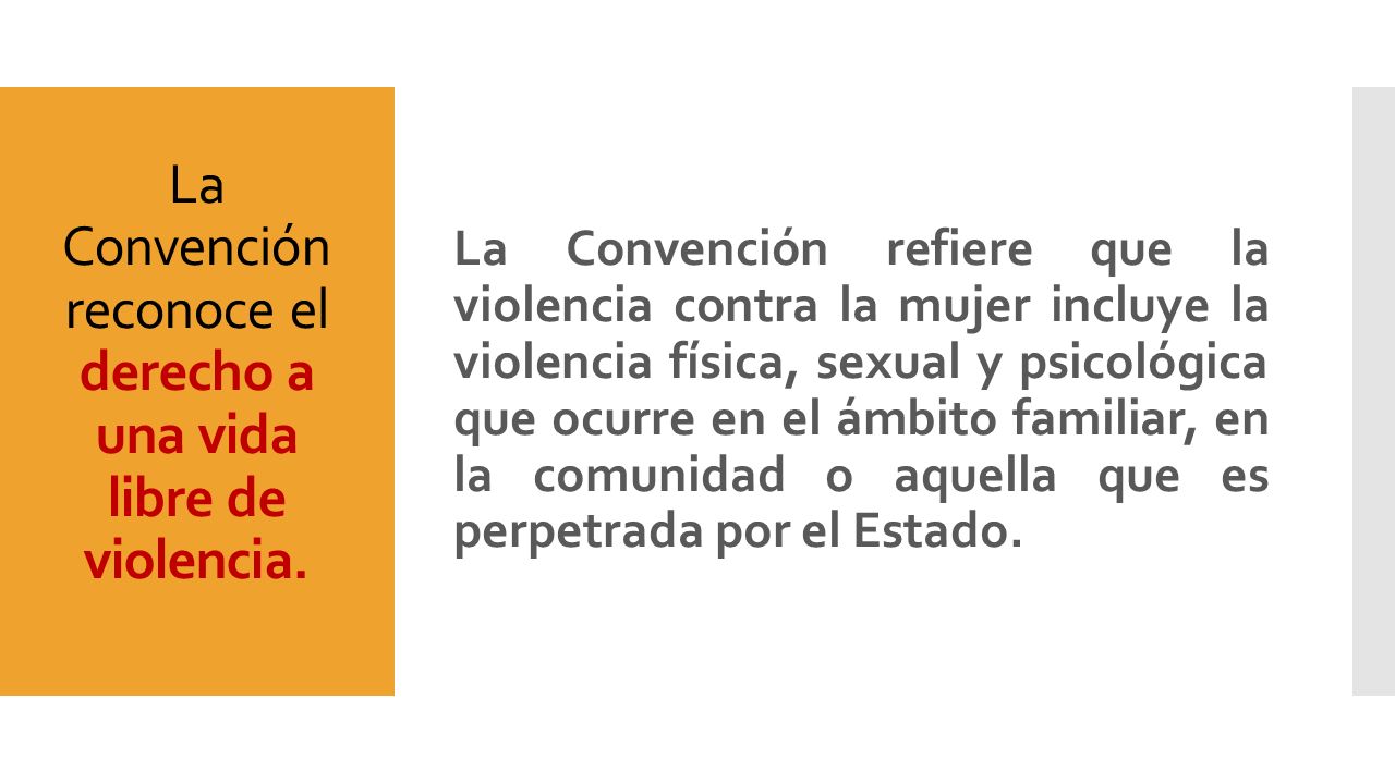 La Convención reconoce el derecho a una vida libre de violencia.