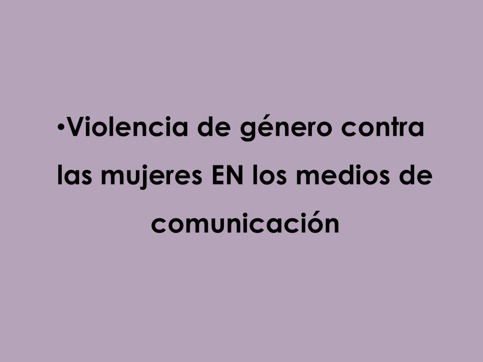Violencia de género contra las mujeres EN los medios de comunicación