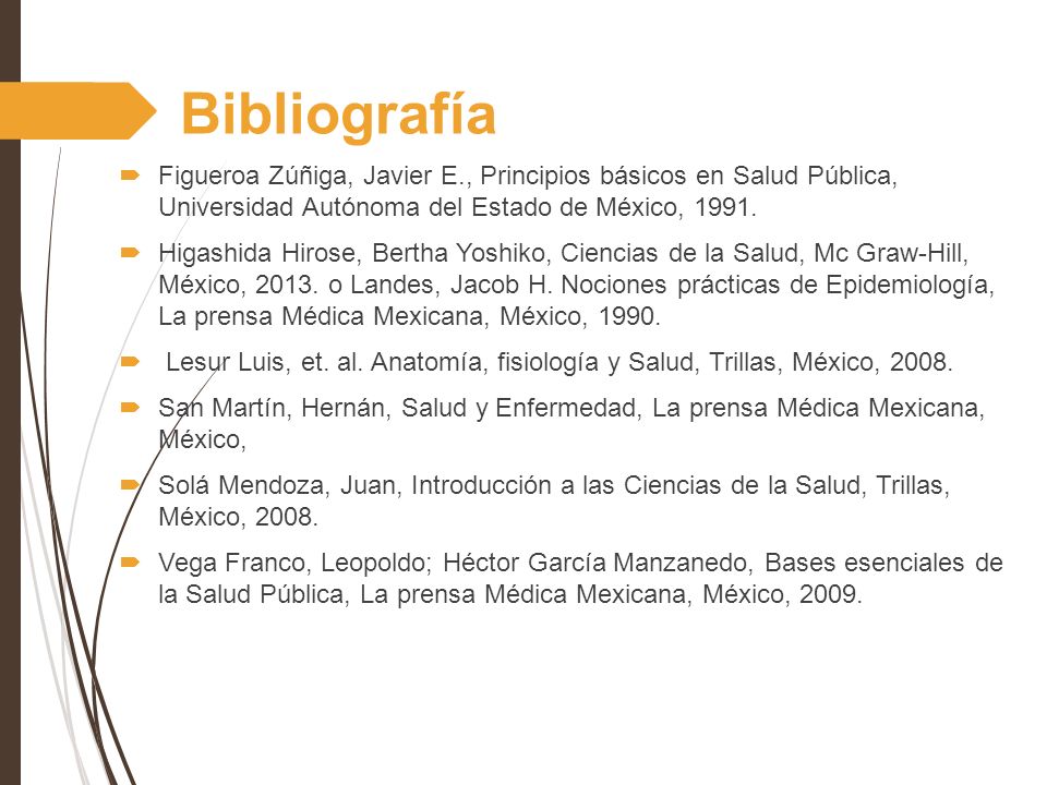 Bibliografía Figueroa Zúñiga, Javier E., Principios básicos en Salud Pública, Universidad Autónoma del Estado de México,