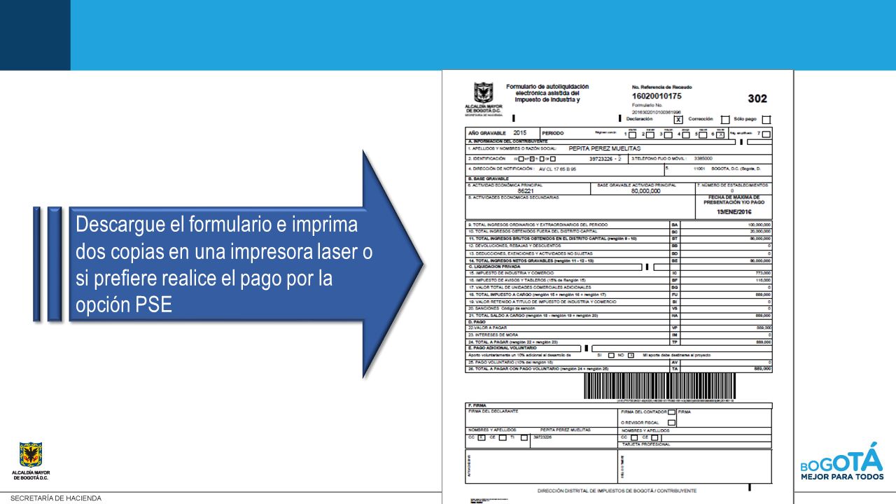 Descargue el formulario e imprima dos copias en una impresora laser o si prefiere realice el pago por la opción PSE