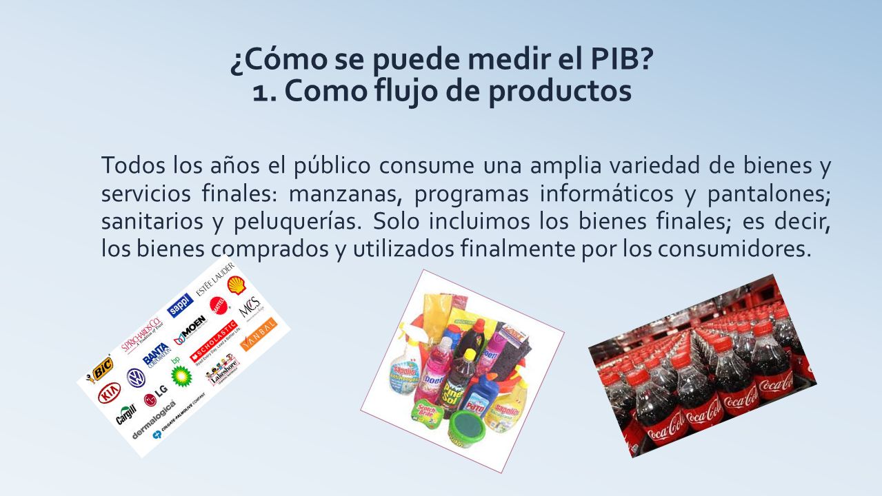 ¿Cómo se puede medir el PIB 1. Como flujo de productos