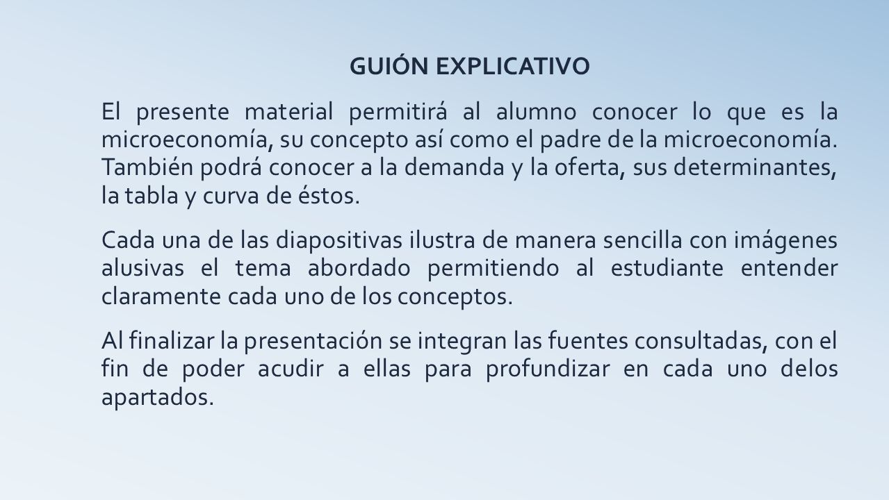 GUIÓN EXPLICATIVO El presente material permitirá al alumno conocer lo que es la microeconomía, su concepto así como el padre de la microeconomía.