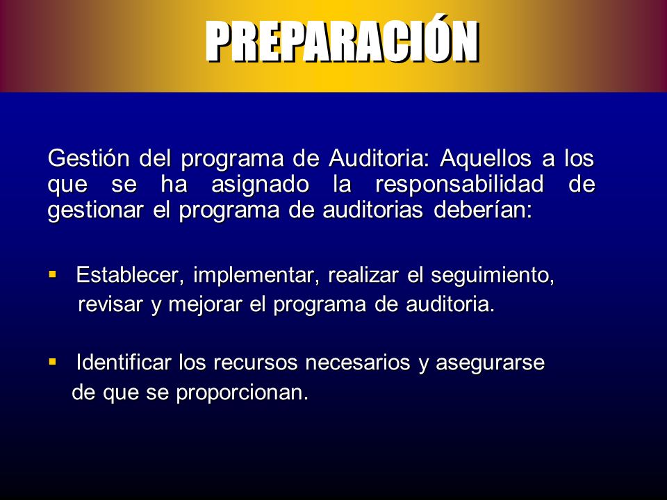 PREPARACIÓN Gestión del programa de Auditoria: Aquellos a los que se ha asignado la responsabilidad de gestionar el programa de auditorias deberían: