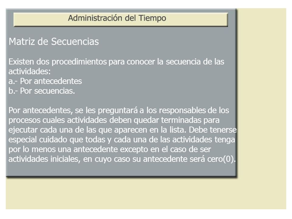 Matriz de Secuencias Existen dos procedimientos para conocer la secuencia de las