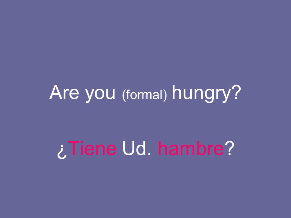 Are you (formal) hungry