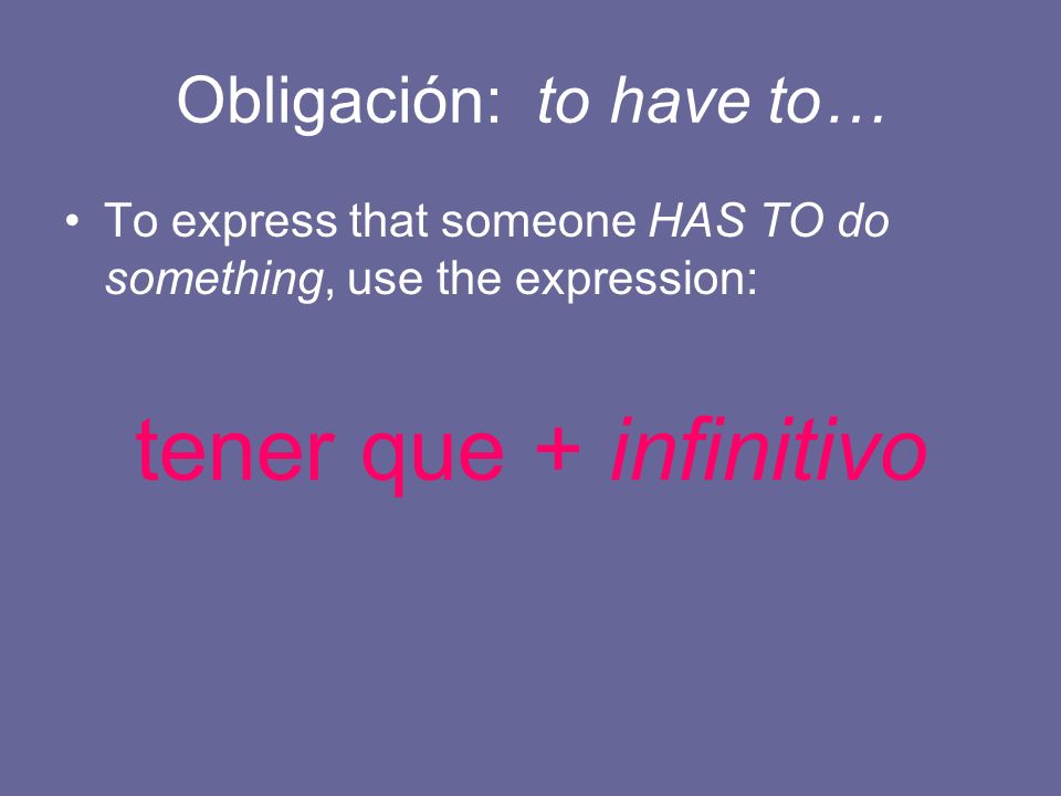 Obligación: to have to…
