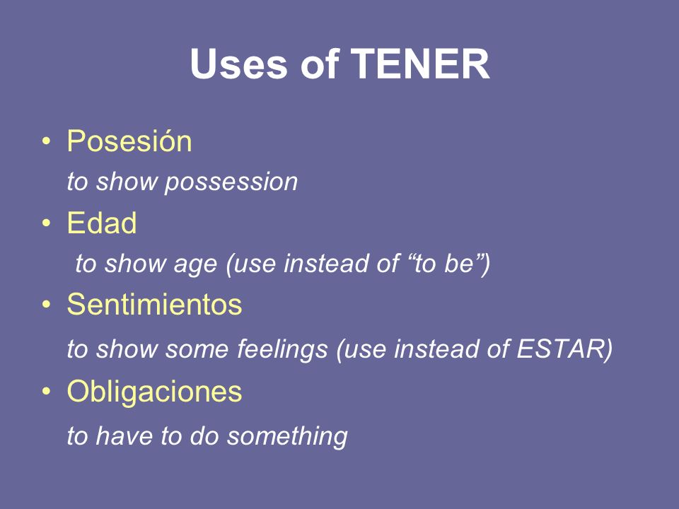 Uses of TENER Posesión Edad Sentimientos