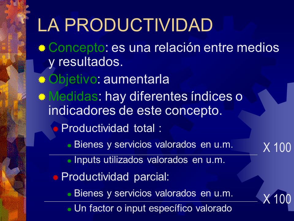LA PRODUCTIVIDAD Concepto: es una relación entre medios y resultados.