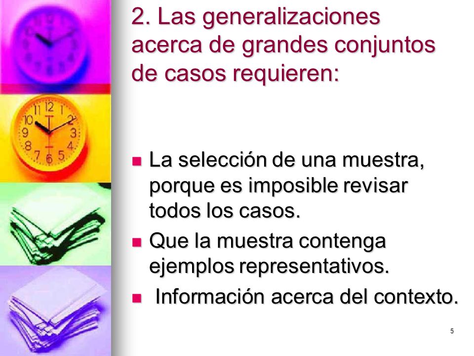 2. Las generalizaciones acerca de grandes conjuntos de casos requieren: