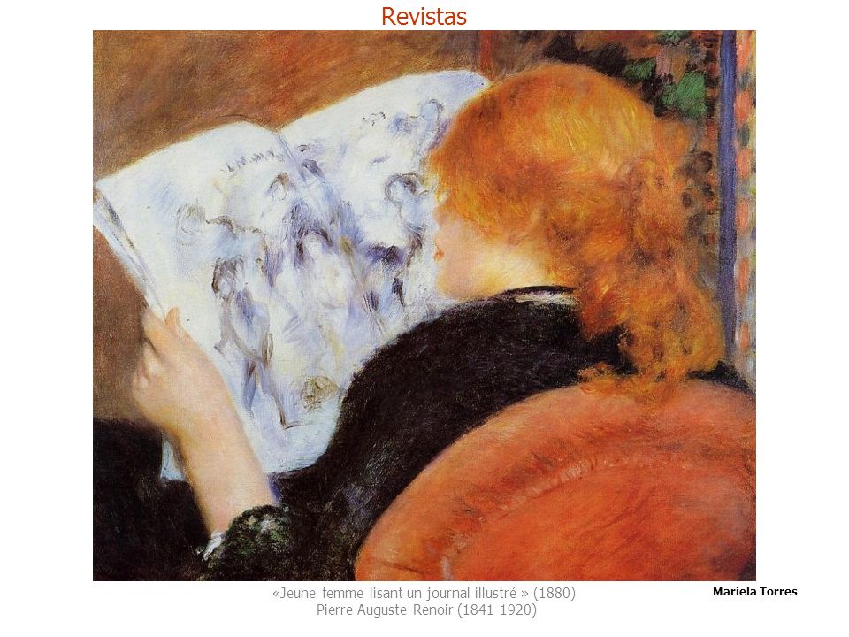 Revistas «Jeune femme lisant un journal illustré » (1880) Pierre Auguste Renoir ( )