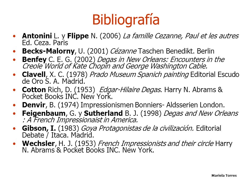 Bibliografía Antonini L. y Flippe N. (2006) La famille Cezanne, Paul et les autres Ed. Ceza. Paris.