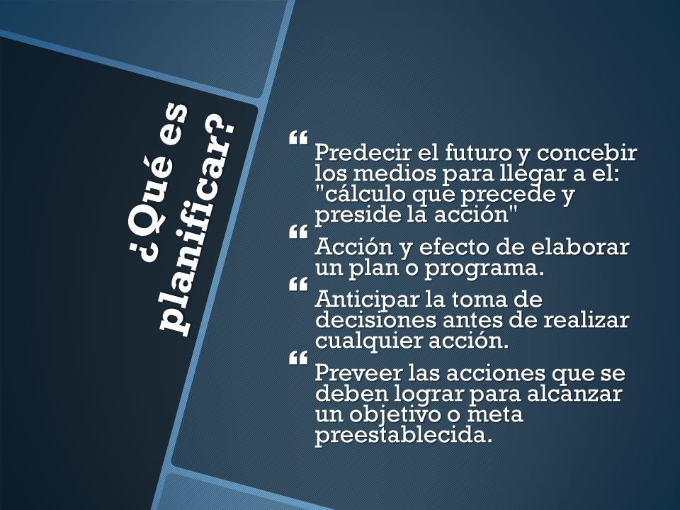 Predecir el futuro y concebir los medios para llegar a el: cálculo que precede y preside la acción
