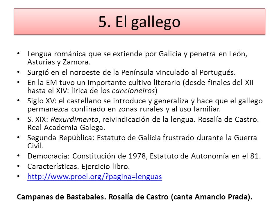 5. El gallego Lengua románica que se extiende por Galicia y penetra en León, Asturias y Zamora.