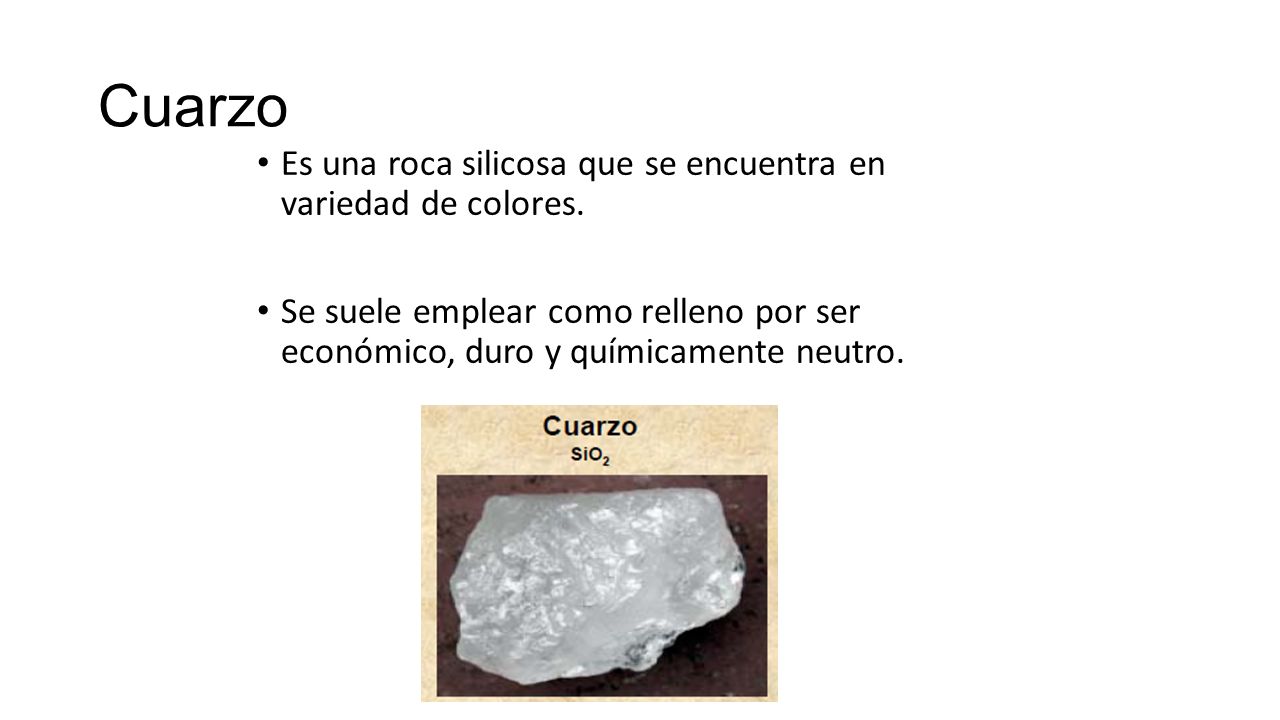 Cuarzo Es una roca silicosa que se encuentra en variedad de colores.