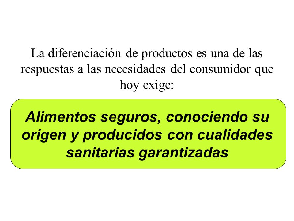 La diferenciación de productos es una de las respuestas a las necesidades del consumidor que hoy exige: