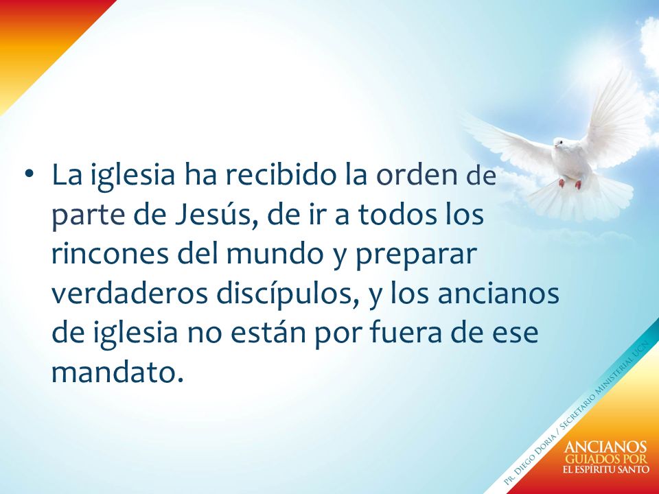 La iglesia ha recibido la orden de parte de Jesús, de ir a todos los rincones del mundo y preparar verdaderos discípulos, y los ancianos de iglesia no están por fuera de ese mandato.