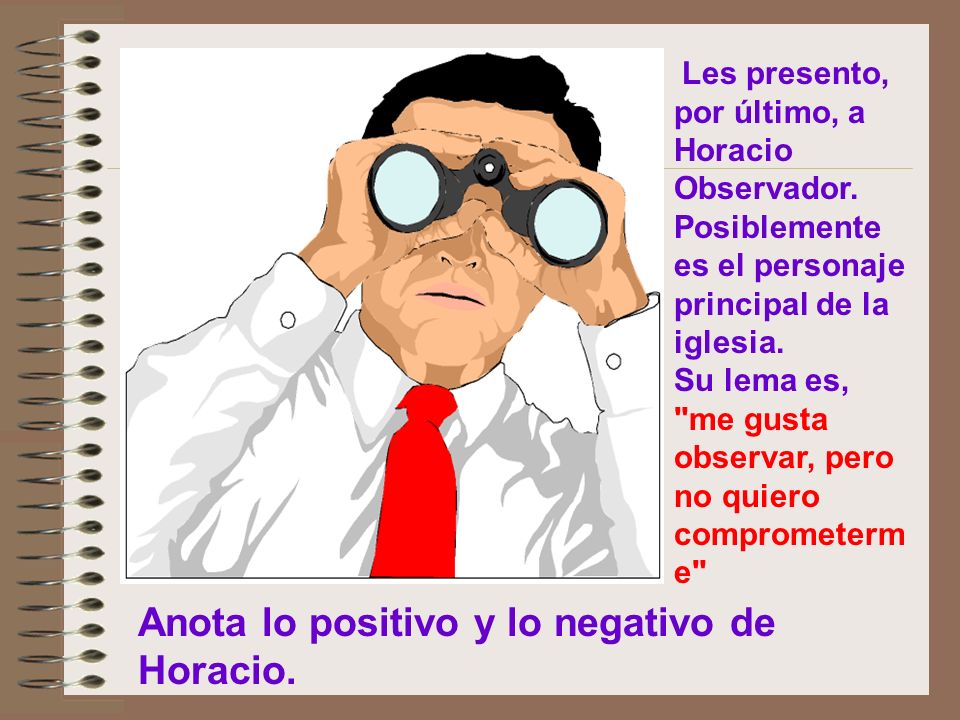 Anota lo positivo y lo negativo de Horacio.