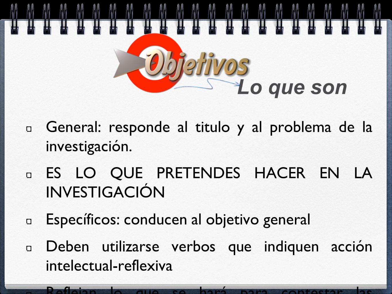Lo que son General: responde al titulo y al problema de la investigación. ES LO QUE PRETENDES HACER EN LA INVESTIGACIÓN.