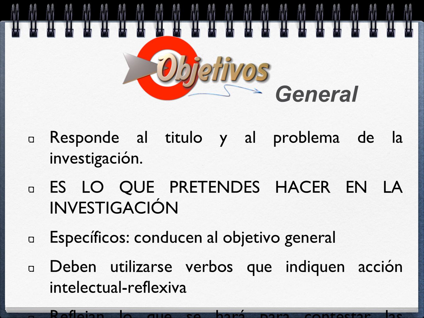 General Responde al titulo y al problema de la investigación.