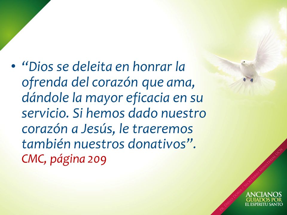 Dios se deleita en honrar la ofrenda del corazón que ama, dándole la mayor eficacia en su servicio.