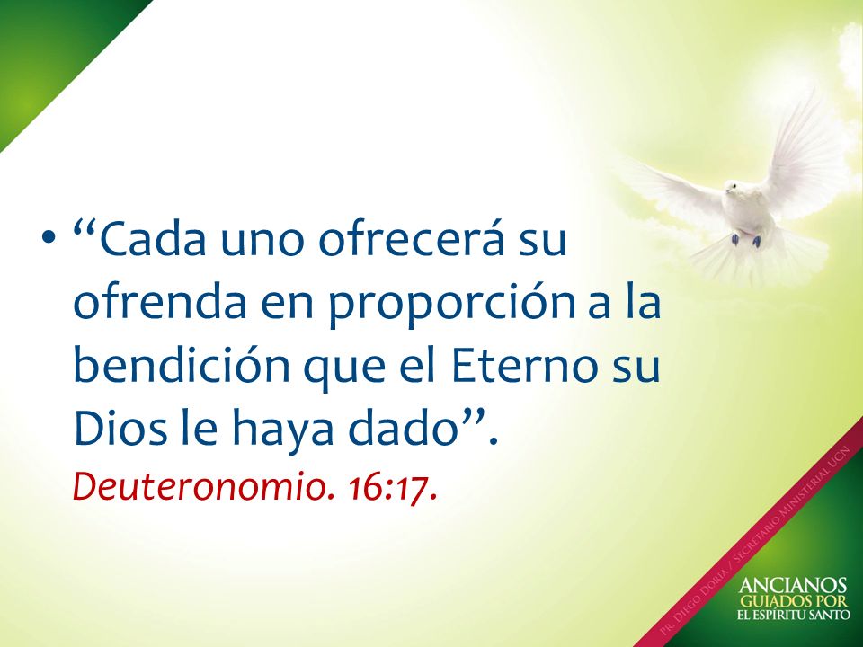 Cada uno ofrecerá su ofrenda en proporción a la bendición que el Eterno su Dios le haya dado .