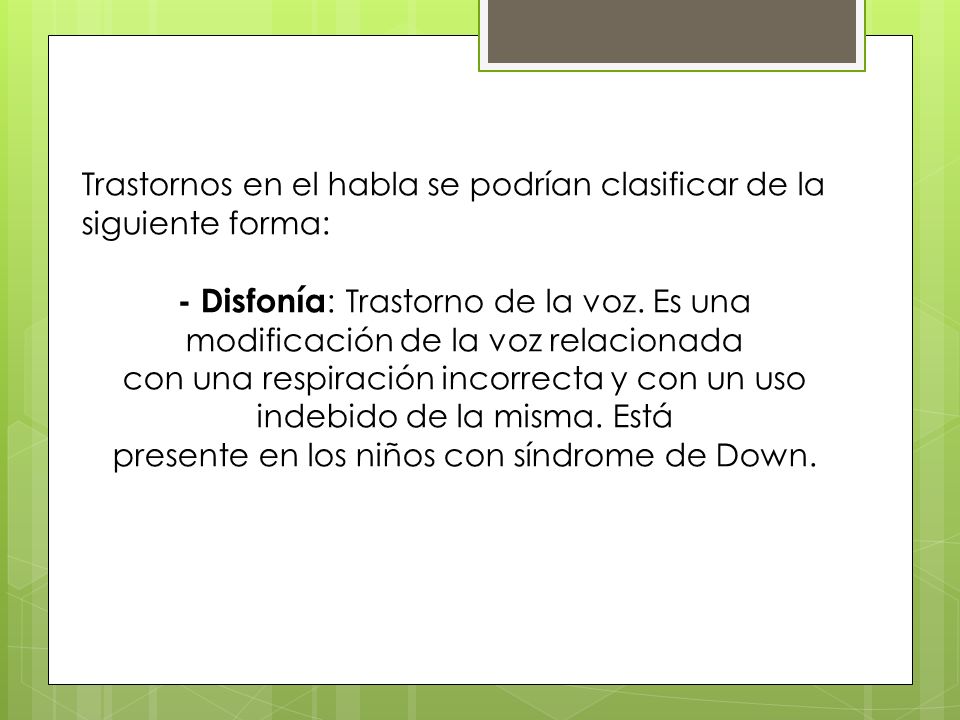 Trastornos en el habla se podrían clasificar de la siguiente forma: