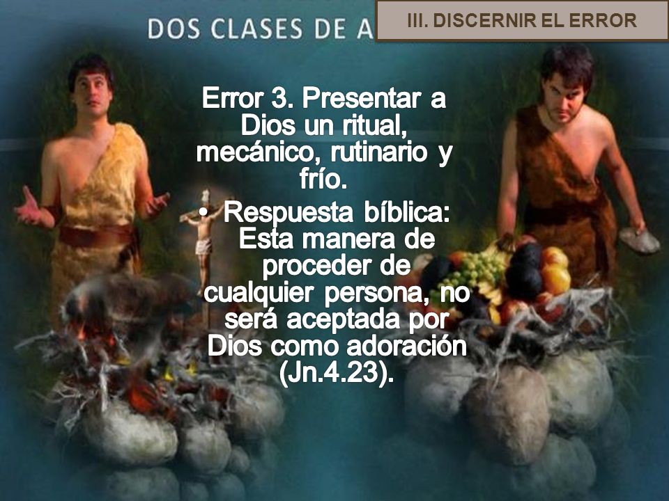 Error 3. Presentar a Dios un ritual, mecánico, rutinario y frío.