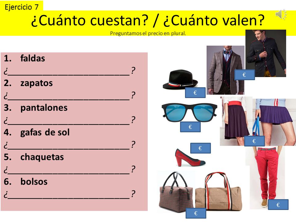 ¿Cuánto cuestan / ¿Cuánto valen Preguntamos el precio en plural.
