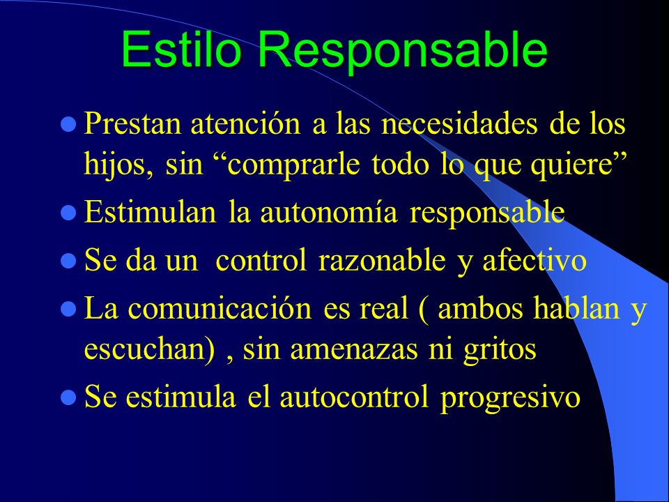 Estilo Responsable Prestan atención a las necesidades de los hijos, sin comprarle todo lo que quiere
