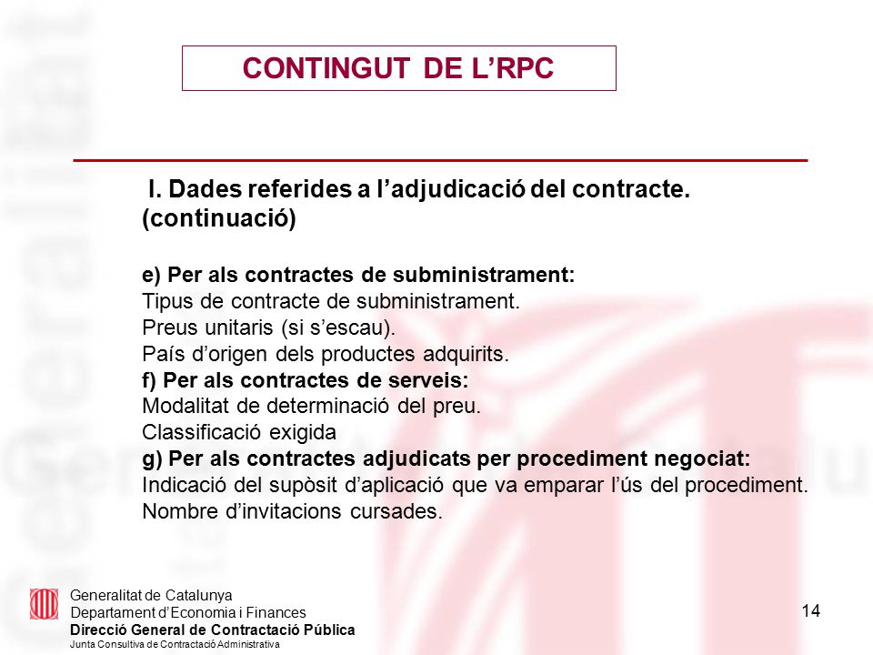 CONTINGUT DE L’RPC I. Dades referides a l’adjudicació del contracte. (continuació) e) Per als contractes de subministrament:
