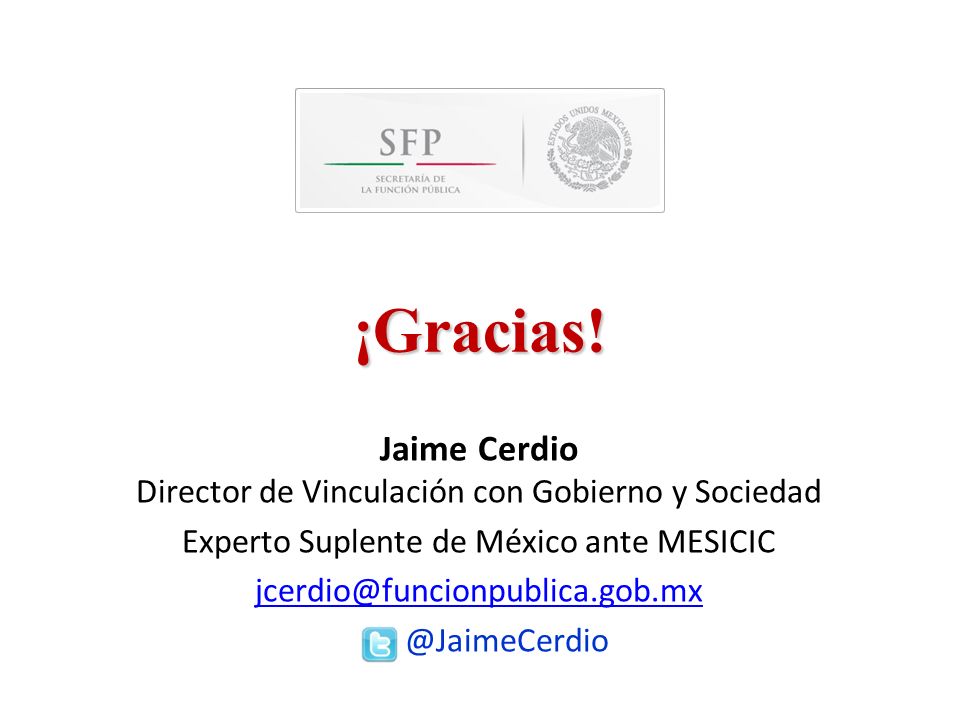 ¡Gracias! Jaime Cerdio Director de Vinculación con Gobierno y Sociedad