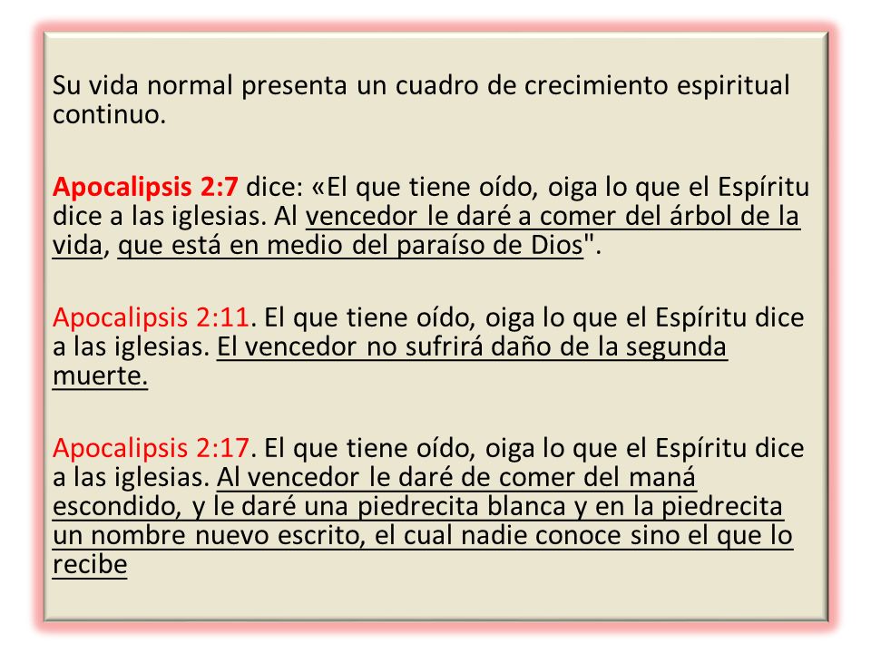 Su vida normal presenta un cuadro de crecimiento espiritual continuo