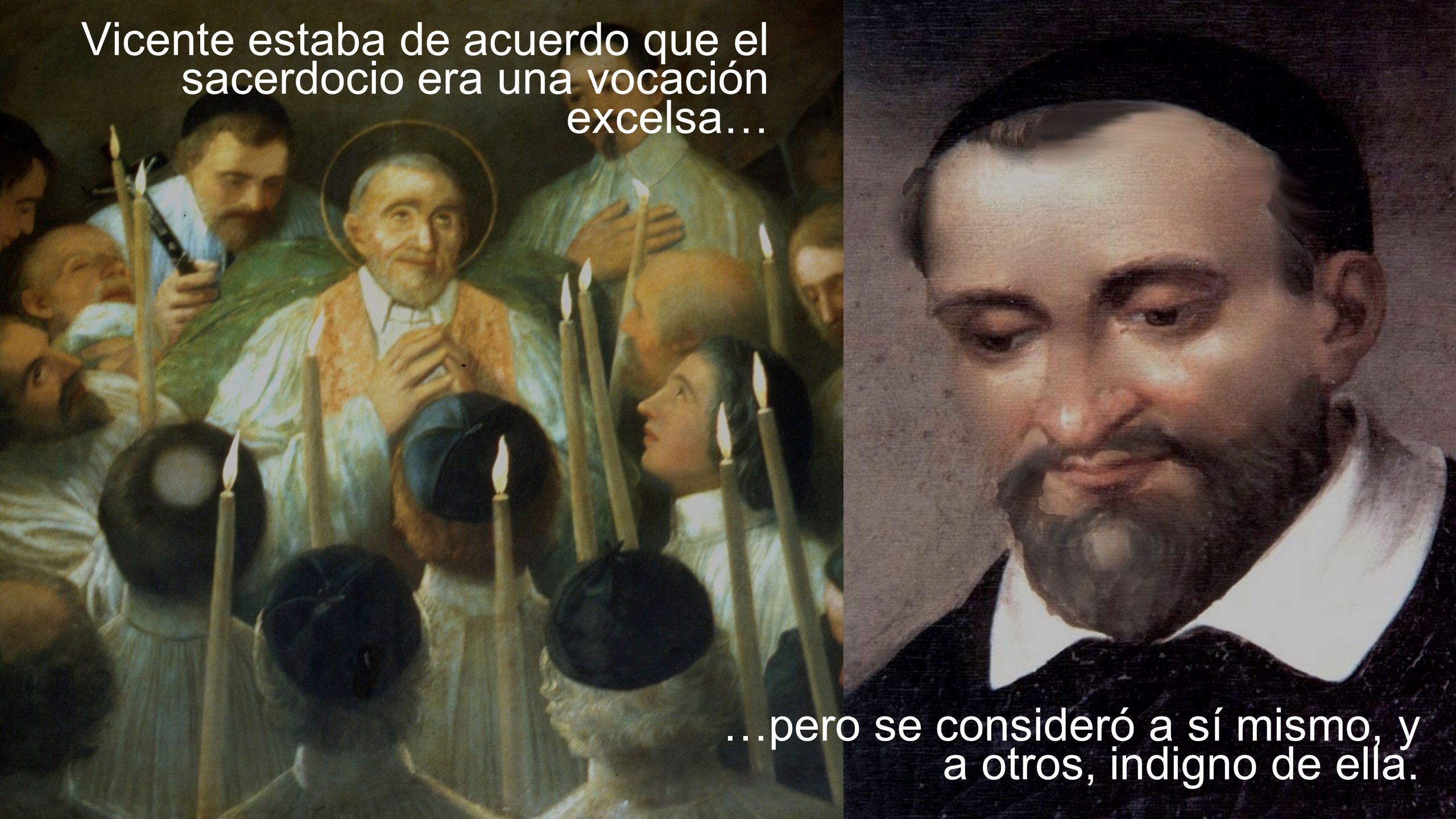 Vicente estaba de acuerdo que el sacerdocio era una vocación excelsa…