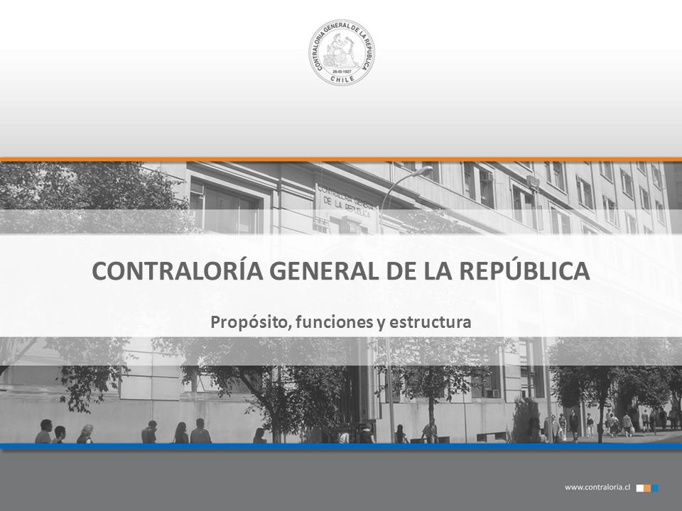 CONTRALORÍA GENERAL DE LA REPÚBLICA Propósito, funciones y estructura