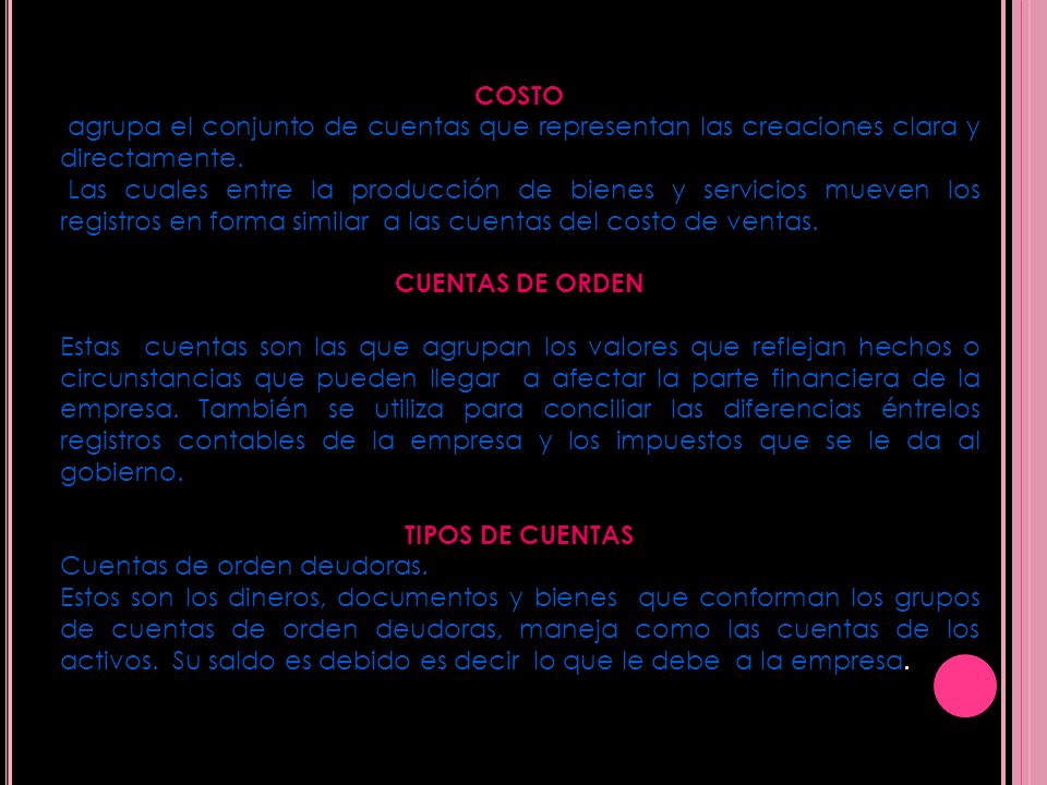 COSTO agrupa el conjunto de cuentas que representan las creaciones clara y directamente.