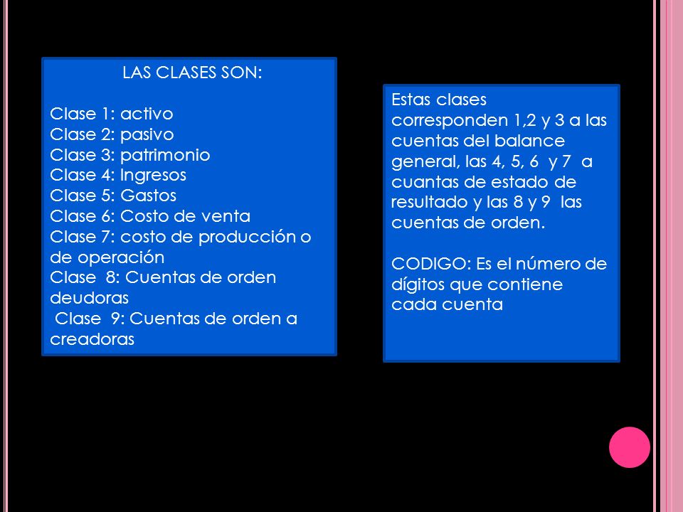 LAS CLASES SON: Clase 1: activo. Clase 2: pasivo. Clase 3: patrimonio. Clase 4: Ingresos. Clase 5: Gastos.