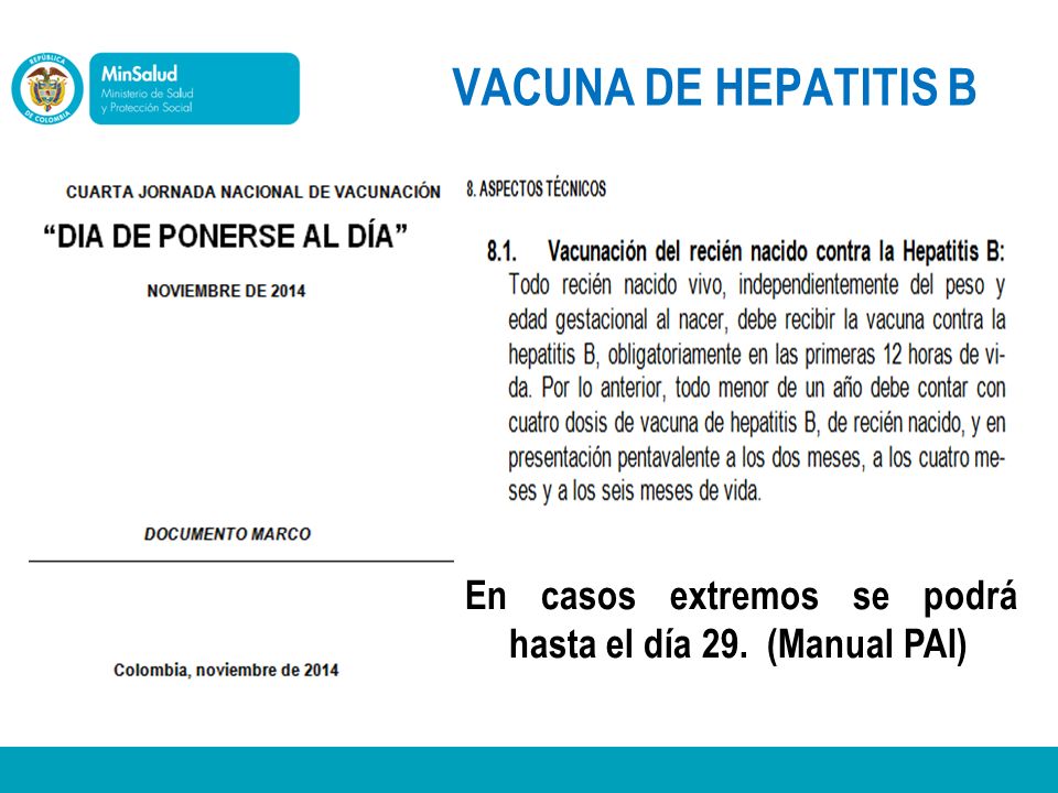 VACUNA DE HEPATITIS B En casos extremos se podrá hasta el día 29. (Manual PAI)