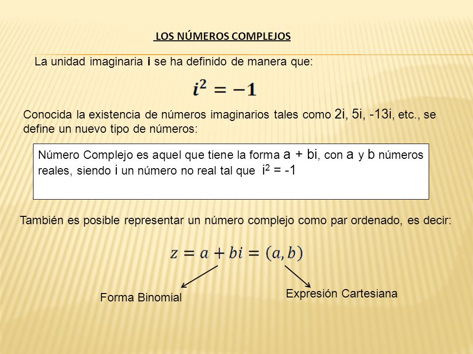 LOS NÚMEROS COMPLEJOS La unidad imaginaria i se ha definido de manera que: