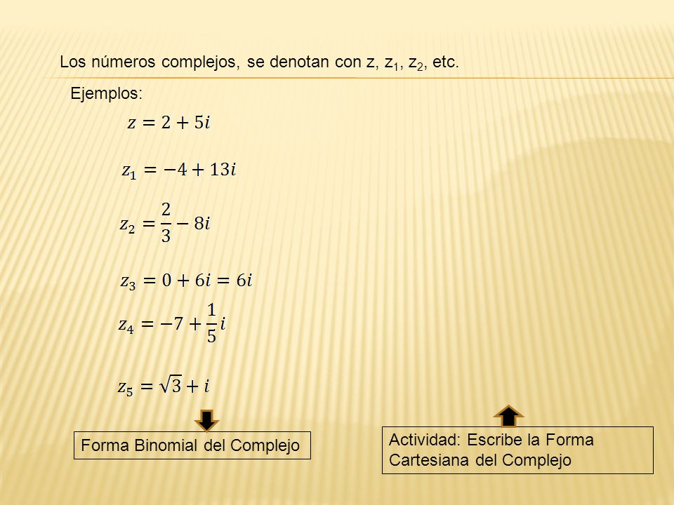 Los números complejos, se denotan con z, z1, z2, etc.
