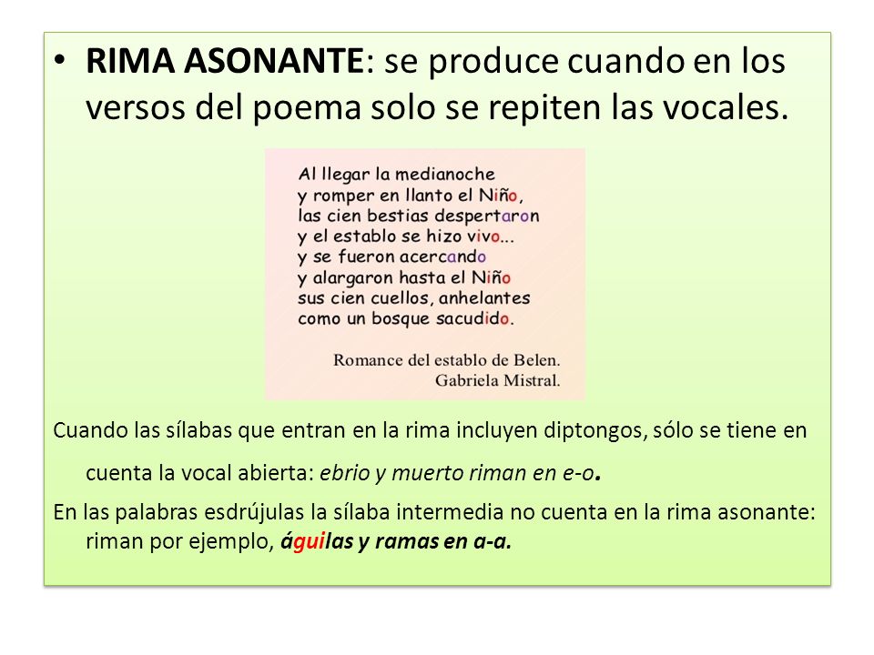 RIMA ASONANTE: se produce cuando en los versos del poema solo se repiten las vocales.