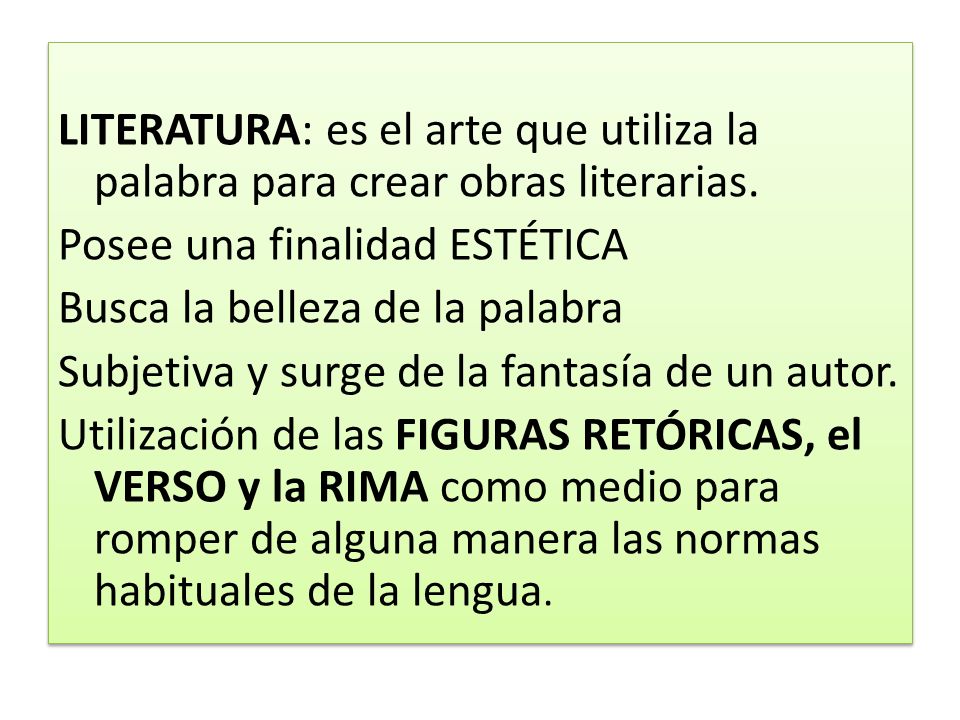 LITERATURA: es el arte que utiliza la palabra para crear obras literarias.